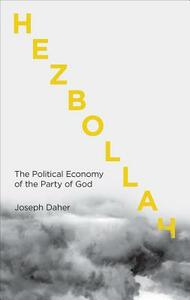 Hezbollah: The Political Economy of Lebanon's Party of God by Joseph Daher
