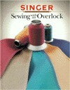 Sewing With An Overlock by Singer Sewing Company