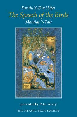 The Speech of the Birds: Mantiqu't-Tair by Faridu'd-Din Attar