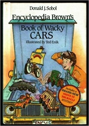 Encyclopedia Brown's Book of Wacky Cars by Ted Enik, Donald J. Sobol