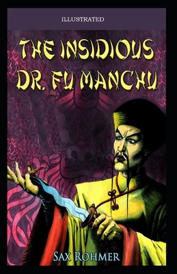 The Insidious Dr. Fu-Manchu Illustrated by Sax Rohmer