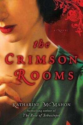 The Crimson Rooms by Katharine McMahon