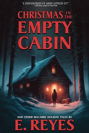 Christmas in the Empty Cabin by E Reyes