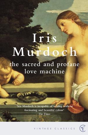 The Sacred and Profane Love Machine by Iris Murdoch