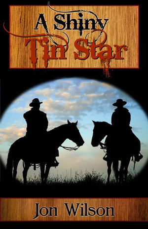 A Shiny Tin Star by Jon Wilson