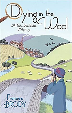 Dying in the Wool by Frances Brody