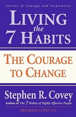 Living the 7 Habits by Stephen R. Covey