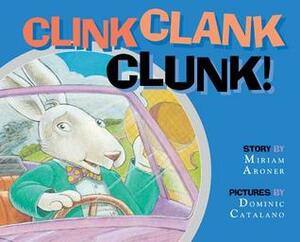 Clink Clank Clunk! by Miriam Aroner