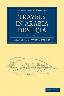 Travels in Arabia Deserta 2 Volume Set by Charles Montagu Doughty