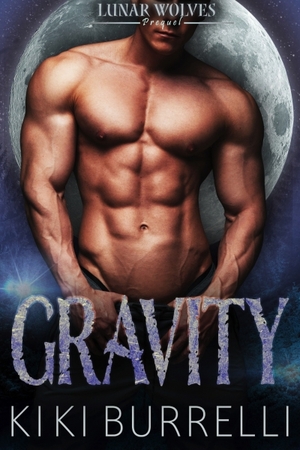 Gravity: Lunar Wolves Prequel by Kiki Burrelli