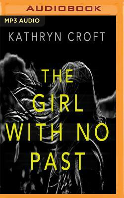 The Girl with No Past by Kathryn Croft