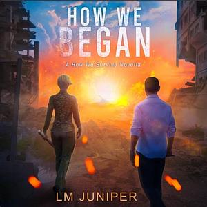 How We Began by LM Juniper