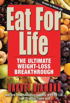Eat for Life: The Ultimate Weight-Loss Breakthrough by Harvey Diamond
