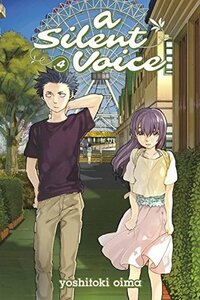 A Silent Voice, Vol. 4 by Yoshitoki Oima