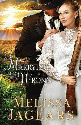 Marrying Mr. Wrong by Melissa Jagears