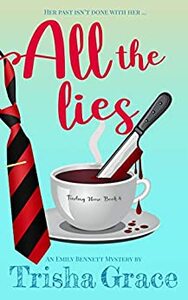 All The Lies: An Emily Bennett Mystery by Trisha Grace