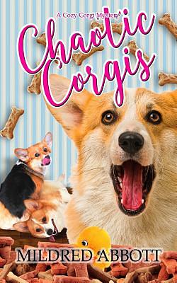 Chaotic Corgis by Mildred Abbott