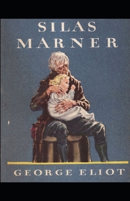 Silas Marner: George Eliot (Literature, Classics) [Annotated] by George Eliot