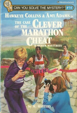 The Case of the Clever Marathon Cheat and Other Mysteries by M. Masters