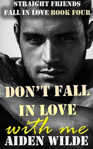 Don't Fall In Love With Me by Aiden Wilde