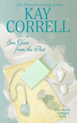 Sea Glass from the Past by Kay Correll, Kay Correll