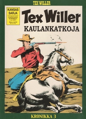 Kaulankatkoja (Tex Willer Kronikka, #3) by Gianluigi Bonelli