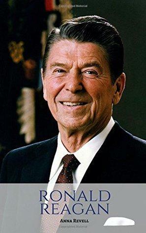 RONALD REAGAN: A Ronald Reagan Biography by Anna Revell