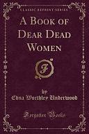 A Book of Dear Dead Women by Edna Worthley Underwood