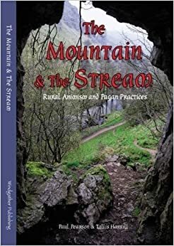 The Mountain and the Stream. Rural Animism and Pagan Practices by Tallis Harrill, Paul Pearson
