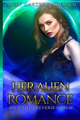 Her Alien Romance: Otherworldly Mates by Lacey Carter Andersen