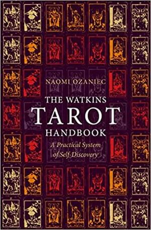 The Watkins Tarot Handbook: A Practical System of Self-Discovery by Naomi Ozaniec