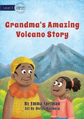 Grandma's Amazing Volcano Story by Emma Spelman