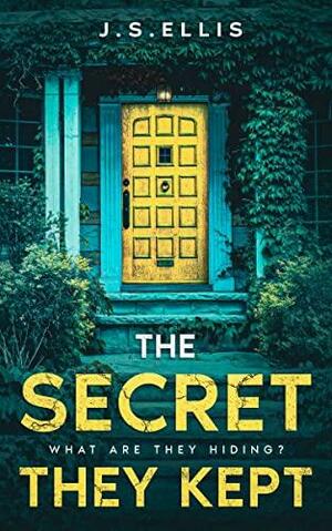 The Secret They Kept by J.S. Ellis
