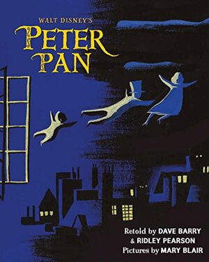 Walt Disney's Peter Pan: Illustrated by Mary Blair by Dave Barry, Ridley Pearson