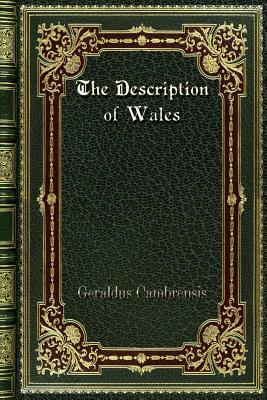 The Description of Wales by Geraldus Cambrensis