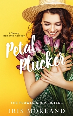 Petal Plucker: Special Edition Paperback by Iris Morland