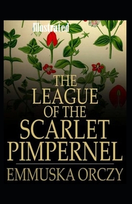 The League of the Scarlet Pimpernel Illustrated by Emma Orczy