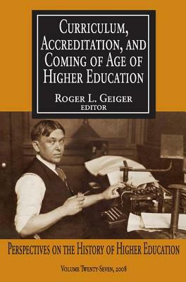 Curriculum, Accreditation and Coming of Age of Higher Education: Perspectives on the History of Higher Education by 