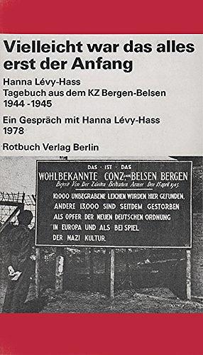 Vielleicht war das alles erst der Anfang: Tagebuch aus d. KZ Bergen-Belsen 1944-1945 by Hanna Lévy-Hass