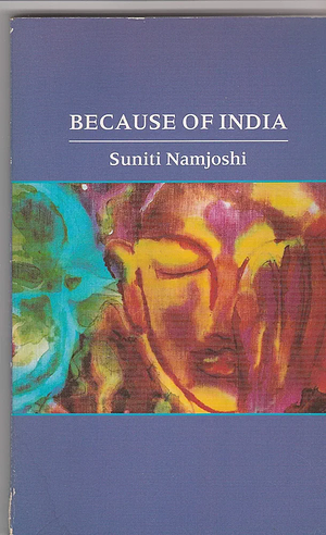 Because of India: Selected Poems and Fables by Suniti Namjoshi