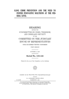 Gang crime prevention and the need to foster innovative solutions at the federal level by Committee on the Judiciary (house), United States Congress, United States House of Representatives