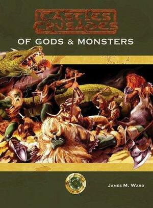 Castles and Crusades Of Gods & Monsters by Cory M. Caserta, James M. Ward