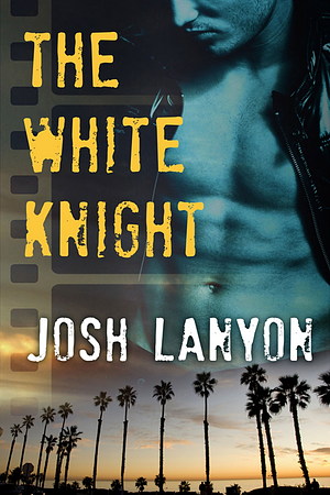 The White Knight by Josh Lanyon