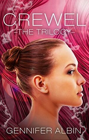 Crewel: The Trilogy by Gennifer Albin