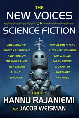 The New Voices of Science Fiction by Jacob Weisman, Hannu Rajaniemi