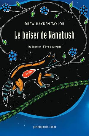 Le baiser de Nanabush by Eva Lavergne, Drew Hayden Taylor