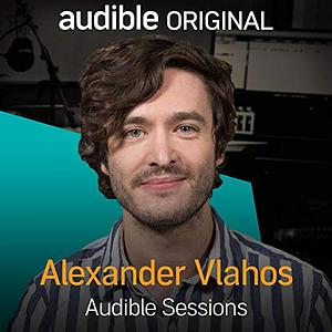 Alexander Vlahos: Audible Sessions by Robin Morgan-Bentley