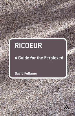 Ricoeur: A Guide for the Perplexed by David Pellauer