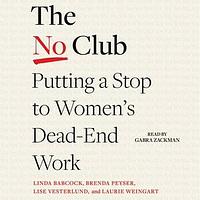 The No Club: Putting a Stop to Women's Dead-End Work by Linda Babcock