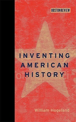 Inventing American History by William Hogeland